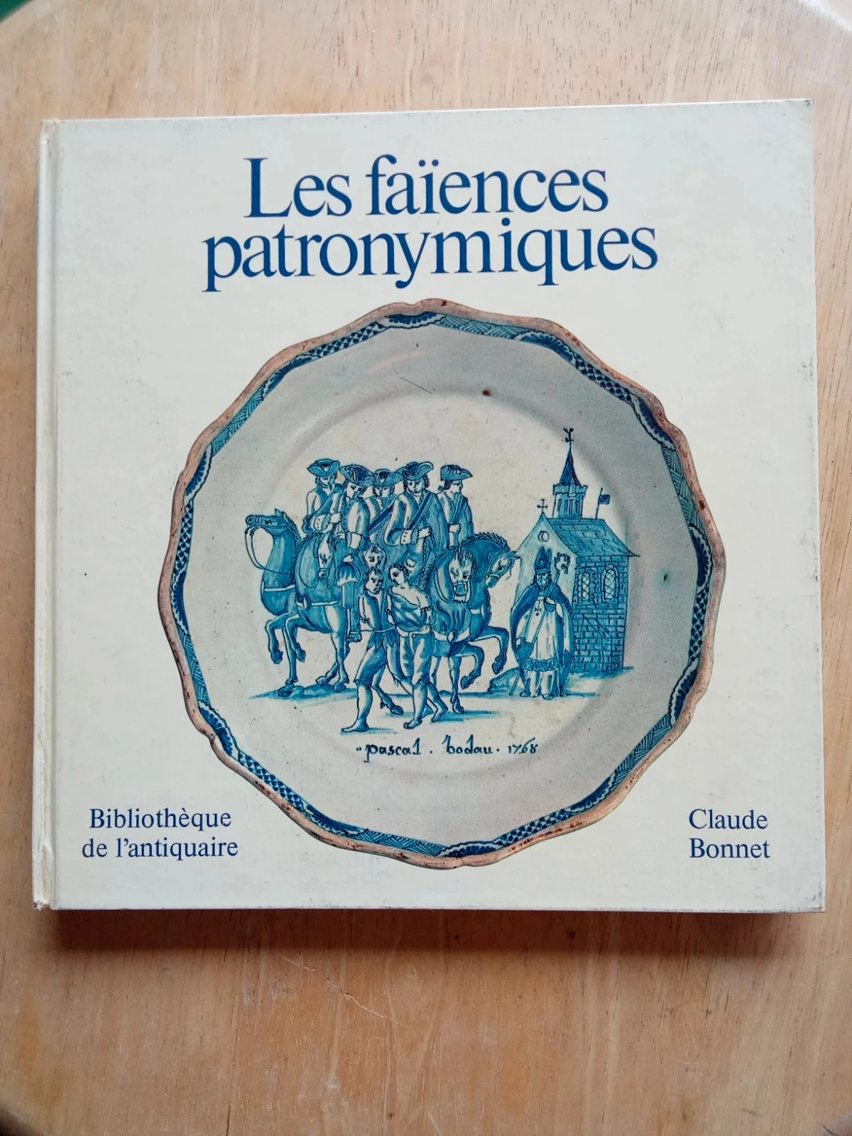 Les faïences patronymiques, par Claude Bonnet